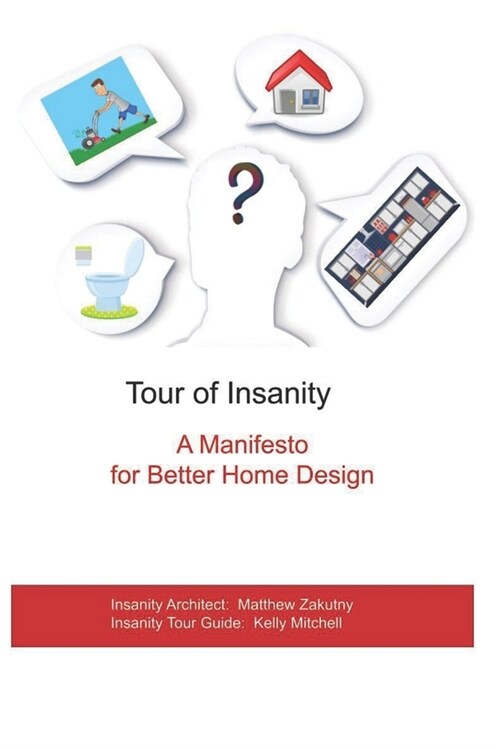 Tour Of Insanity: A Manifesto For Better Home Design (Paperback)