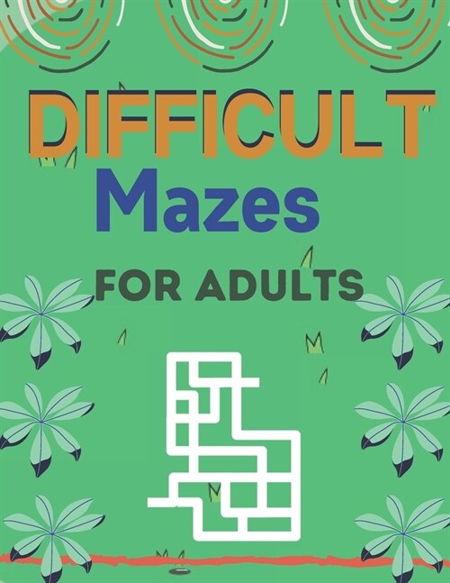 Difficult Mazes for Adults: A Book Type for Adults Beautiful and a cute maze brain games niche activity (Paperback)