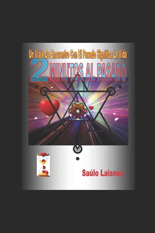 2 Minutos Al Pasado: Un Viaje De Encuentro Con El Pasado Significa La Vida (Paperback)