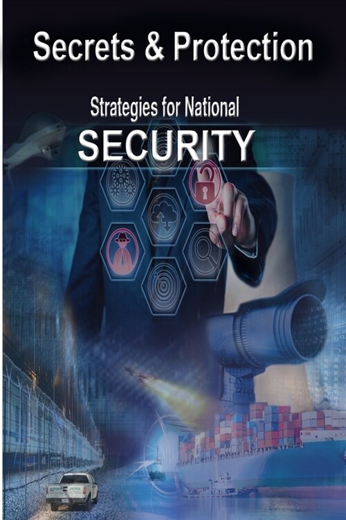 Secrets & Protection: Strategies for National Security (Paperback)
