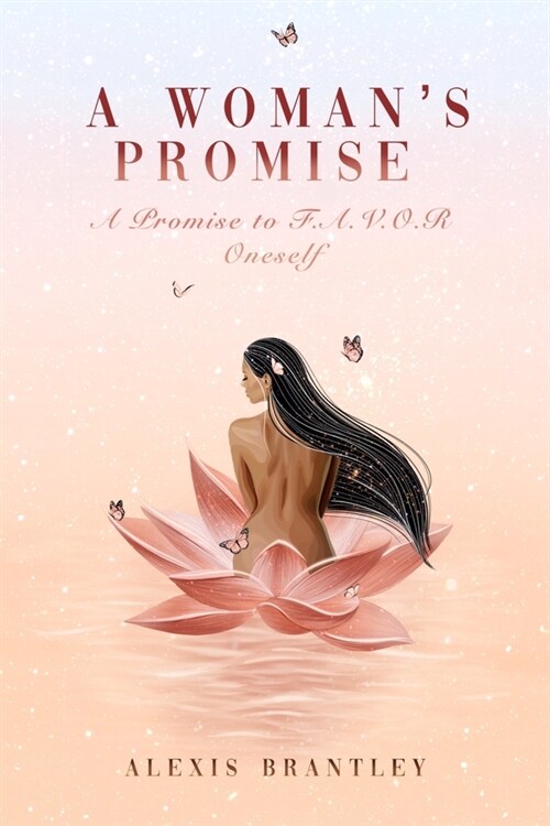 A Womans Promise: A Promise to F.A.V.O.R Oneself (Paperback)