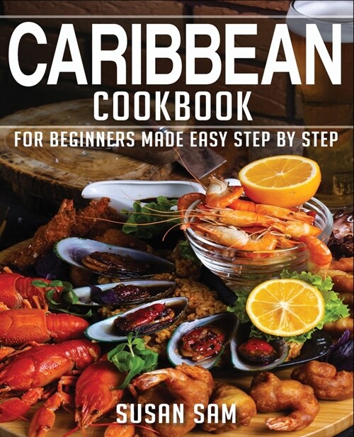 Caribbean Cookbook: Book1, for Beginners Made Easy Step by Step (Paperback)