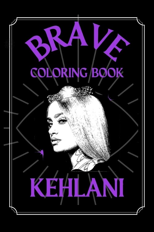 Kehlani Brave Coloring Book: A Funny Coloring Book (Paperback)