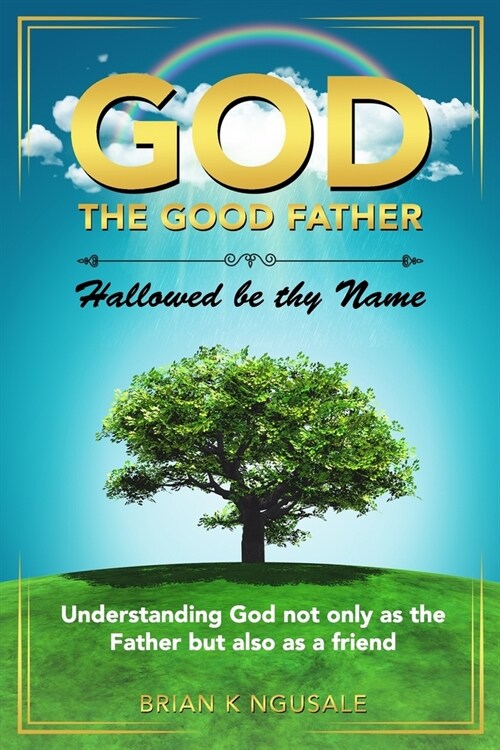 God the Good Father: Hallowed be thy Name (Paperback)