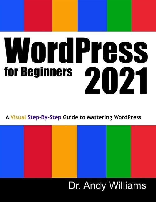 WordPress for Beginners 2021: A Visual Step-by-Step Guide to Mastering WordPress (Paperback)