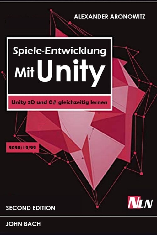Spiele entwickeln mit Unity: Unity 3D und C# gleichzeitig lernen (Paperback)