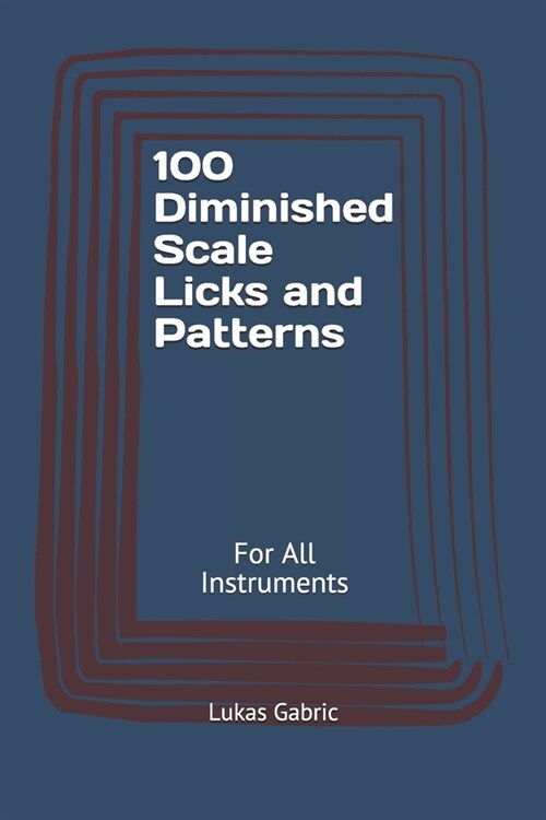 100 Diminished Scale Licks and Patterns: For All Instruments (Paperback)