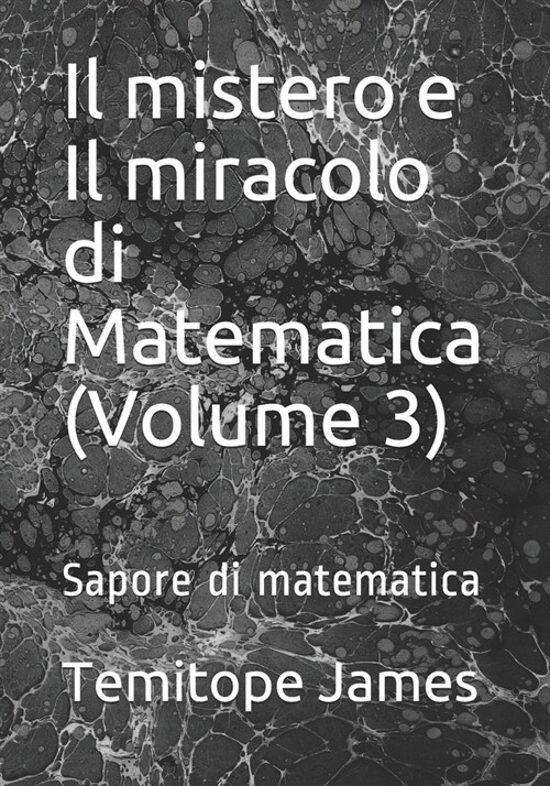 Il mistero e Il miracolo di Matematica (Volume 3): Sapore di matematica (Paperback)