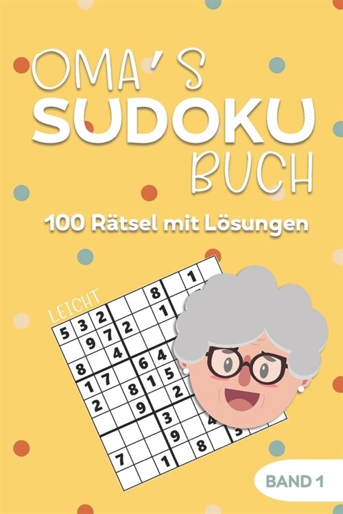 Omas Sudoku Buch -100 R?sel mit L?ungen - Band 1 - Leicht: Gro?ruck Sudoku R?selblock f? Senioren - Demenz Besch?tigung - kleines Geschenk f? (Paperback)