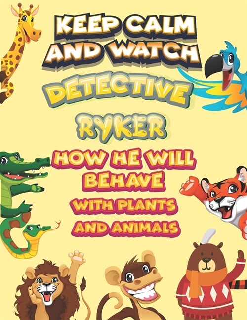 keep calm and watch detective Ryker how he will behave with plant and animals: A Gorgeous Coloring and Guessing Game Book for Ryker /gift for Ryker, t (Paperback)