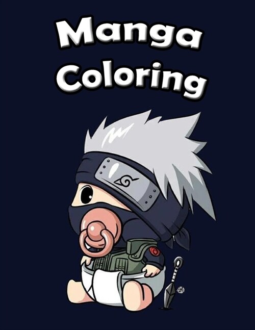 Manga Coloring: Funny Japanese Anime Manga Coloring Books & Naruto One pice Dragon ball Attack on titans and more & for adults and kid (Paperback)