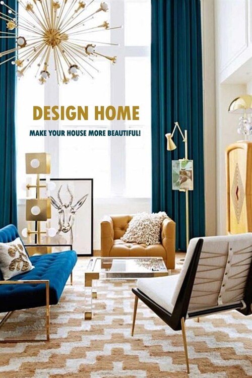 Design Home: Make Your House More Beautiful!: Organized Home (Paperback)