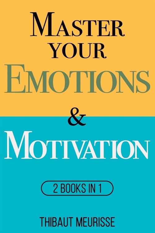 Master Your Emotions & Motivation: Mastery Series (Books 1-2) (Paperback)