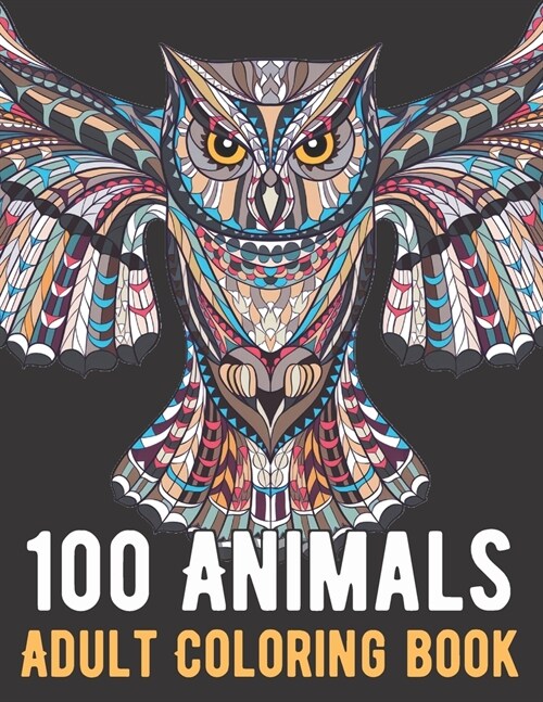 100 Animals Coloring Book: An Adult Coloring Book with Lions, Elephants, Owls, Horses, Dogs, Cats, and Many More! (Paperback)