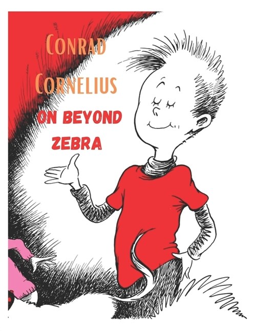 On Beyond Zebra Conrad Cornelius: On beyond zebra, On beyond zebra activities, On beyond zebra quotes, On beyond zebra text. (Paperback)