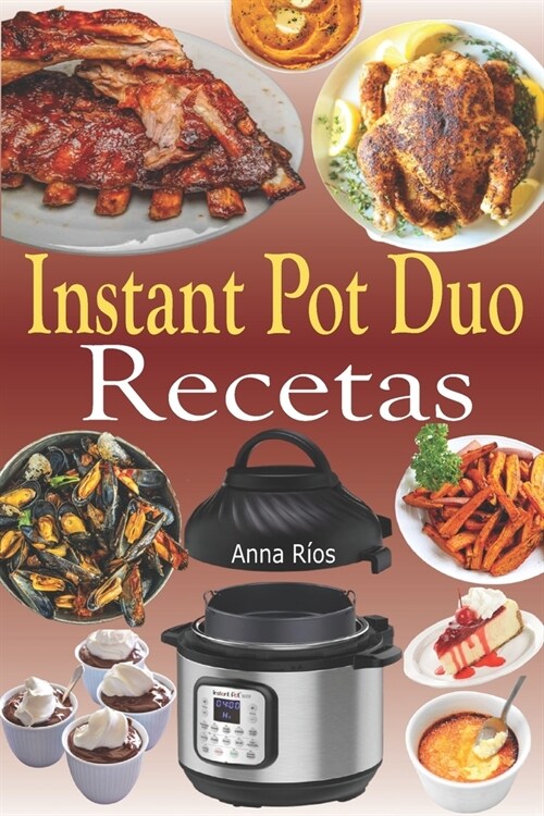 Instant Pot Duo Recetas: Recetas crujientes, f?iles, saludables, r?idas y frescas para su Instant Pot Duo Crisp Air Fryer (Paperback)