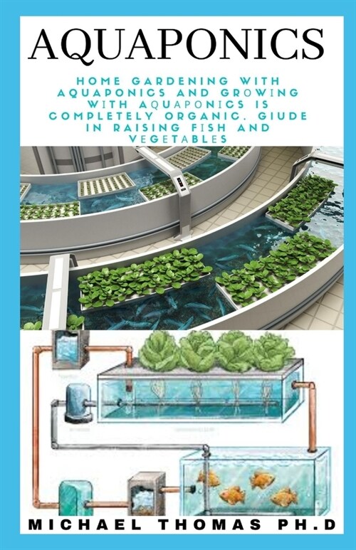 Aquaponics: Home Gardening With Aquaponics And Grоwіng Wіth Aԛuароnіcs Is Complete (Paperback)