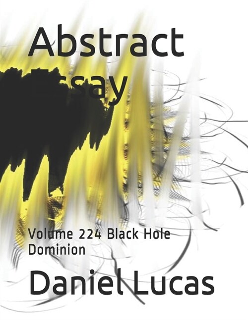 Abstract Essay: Volume 224 Black Hole Dominion (Paperback)