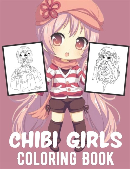 Chibi Girls Coloring Book: An Adult Coloring Book with Cute Anime Characters and Adorable Manga Scenes for Relaxation (Paperback)