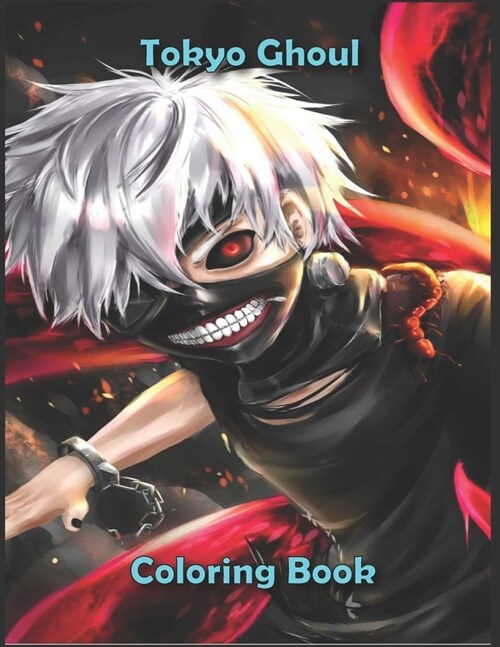 Tokyo Ghoul Coloring Book: Great Coloring Book For Tokyo Ghoul Anime Fans, Tokyo Ghoul Gift For Manga Lovers, High Quality Illustrations For Teen (Paperback)