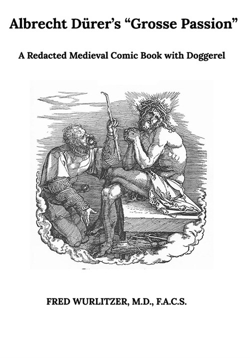 Albrecht D?ers Die Grosse Passion: A Redacted Medieval Comic Book with Doggerel (Paperback)