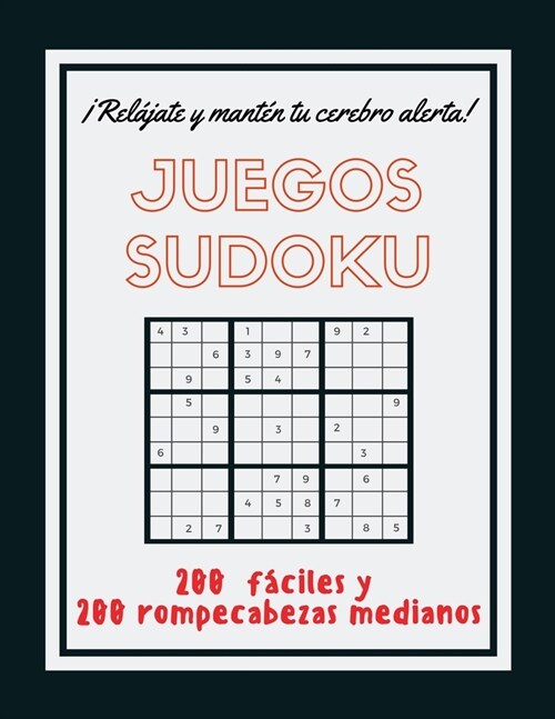 Juegos Sudoku: 400 Sudoku f?iles a medianos. El libro de rompecabezas para adultos que quieren relajarse y entrenar su cerebro con j (Paperback)