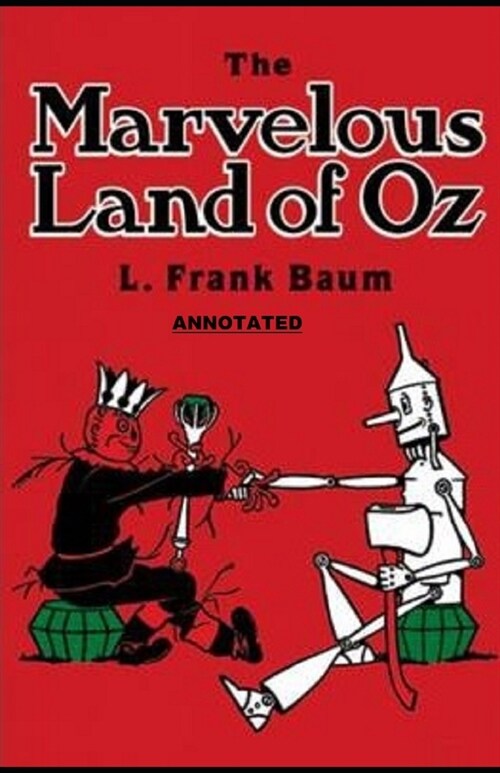 The Marvelous Land of Oz Annotated (Paperback)