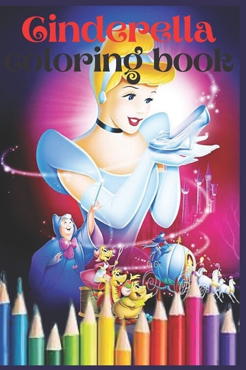 cinderella: Coloring Books For Kids and Adult, Coloring Book with Fun, Easy, and Relaxing Coloring Pages, Disney coloring books fo (Paperback)