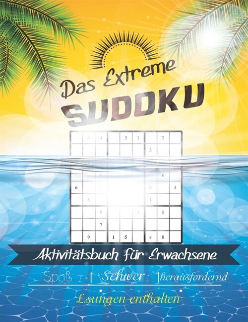 Das Extreme Sudoku Aktivit?sbuch f? Erwachsene: Sehr schwer zu l?ende Sudoku-R?sel, die sich hervorragend f? die psychische Gesundheit eignen. Er (Paperback)