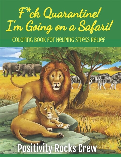 F*ck Quarantine! Im Going on a Safari! Coloring Book for Helping Stress Relief (Paperback)