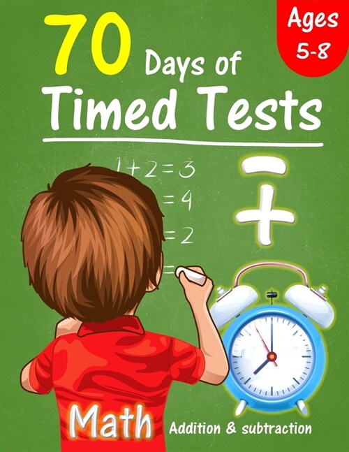 70 Days of Timed Tests: Addition and subtraction exercises for Grades K-2, solving math problems by adding and subtracting numbers from 0-20, (Paperback)