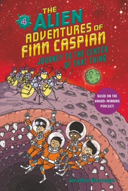 The Alien Adventures of Finn Caspian #4: Journey to the Center of That Thing (Hardcover)