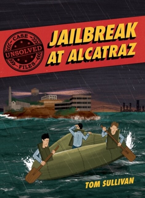 Unsolved Case Files: Jailbreak at Alcatraz: Frank Morris & the Anglin Brothers Great Escape (Paperback)