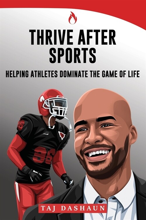 Thrive After Sports: How to Dominate the Game of Life (Paperback)