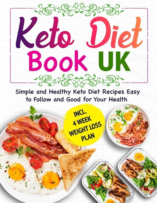 Keto Diet Book UK: 28 Day Meal Plan Simple and Healthy Keto Diet Recipes Easy to Follow and Good for Your Health, Lower Blood Pressure An (Paperback)