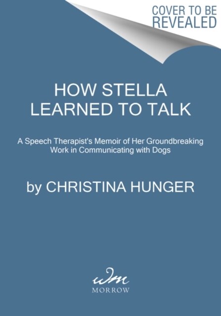 How Stella Learned to Talk: The Groundbreaking Story of the Worlds First Talking Dog (Hardcover)