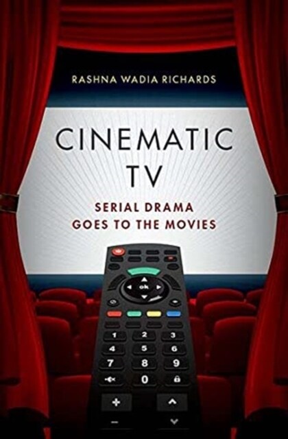 Cinematic TV: Serial Drama Goes to the Movies (Hardcover)