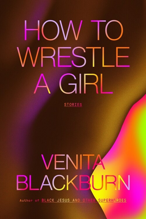 How to Wrestle a Girl: Stories (Paperback)