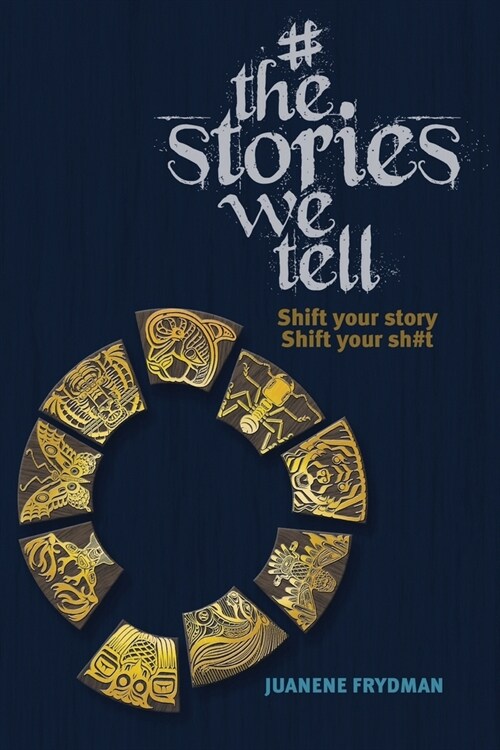 #TheStoriesWeTell: Shift your story, Shift your sh#t (Paperback)