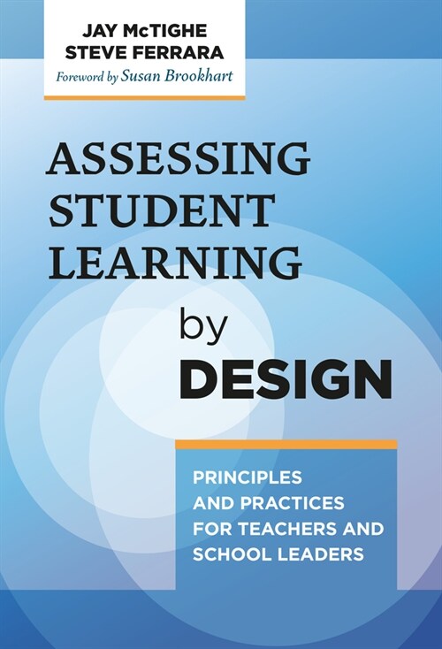 Assessing Student Learning by Design: Principles and Practices for Teachers and School Leaders (Paperback)