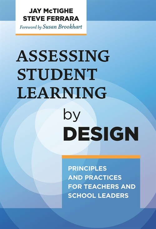 Assessing Student Learning by Design: Principles and Practices for Teachers and School Leaders (Hardcover)