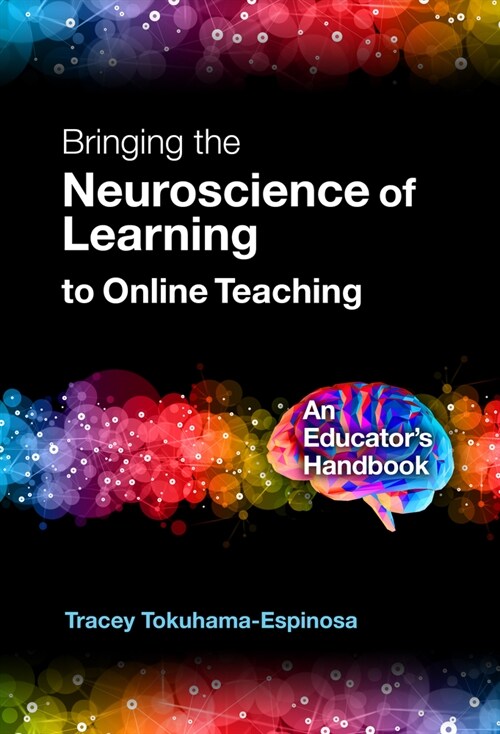 Bringing the Neuroscience of Learning to Online Teaching: An Educators Handbook (Paperback)