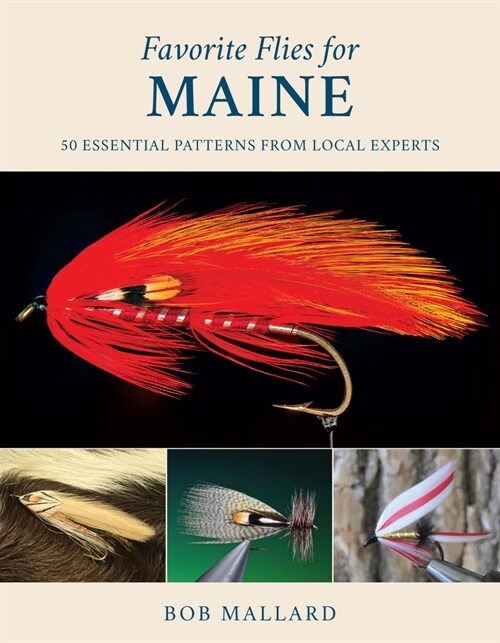 Favorite Flies for Maine: 50 Essential Patterns from Local Experts (Hardcover)