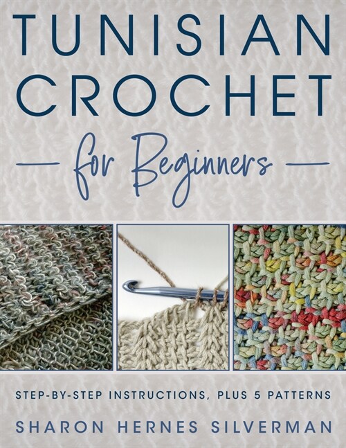 Tunisian Crochet for Beginners: Step-By-Step Instructions, Plus 5 Patterns! (Paperback)
