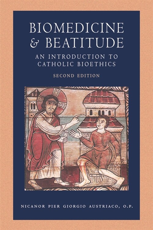 Biomedicine and Beatitude: An Introduction to Catholic Bioethics, Second Edition (Paperback)