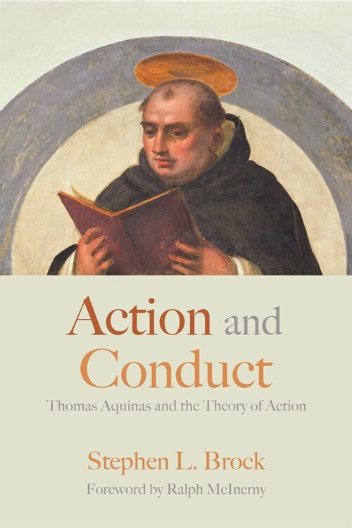 Action and Conduct: Thomas Aquinas and the Theory of Action (Paperback)