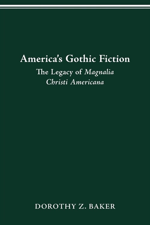 Americas Gothic Fiction: The Legacy of Magnalia Christi Americana (Paperback)