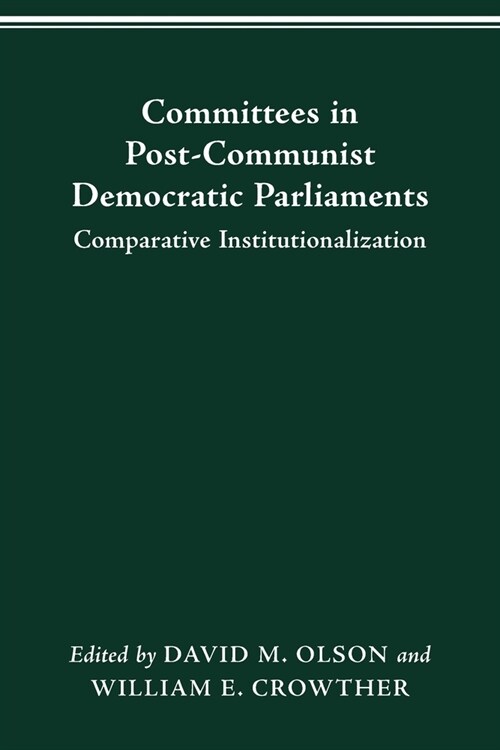 Committees in Post-Communist Democratic Parliaments: Comparative Institutionalization (Paperback)
