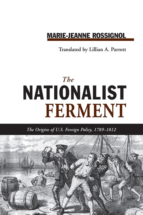Nationalist Ferment: Origins of U.S. Foreign Policy, 1789-1812 (Paperback)