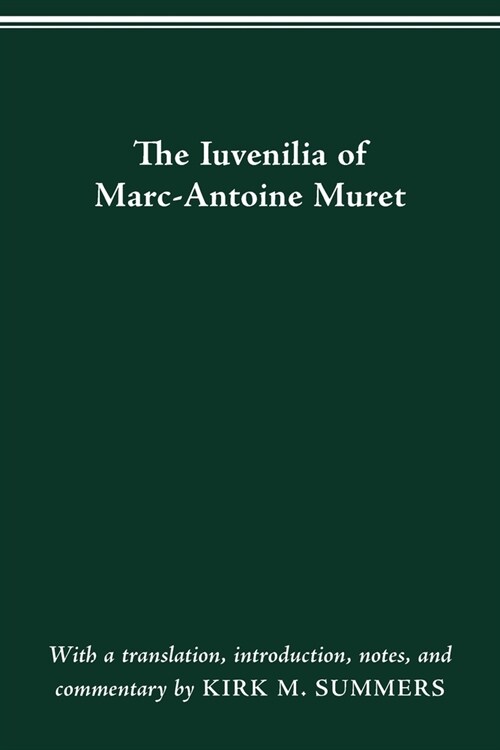 The Iuvenilia of Marc-Antoine Muret (Paperback)